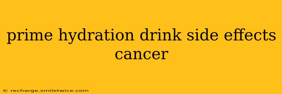 prime hydration drink side effects cancer