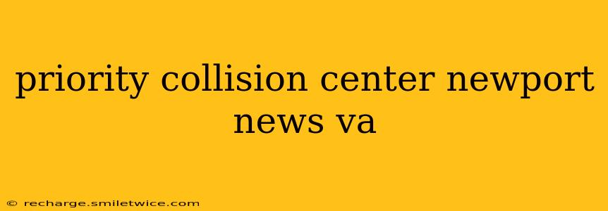 priority collision center newport news va