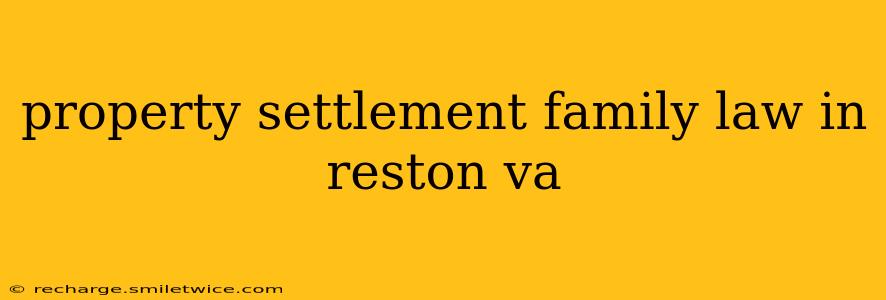 property settlement family law in reston va