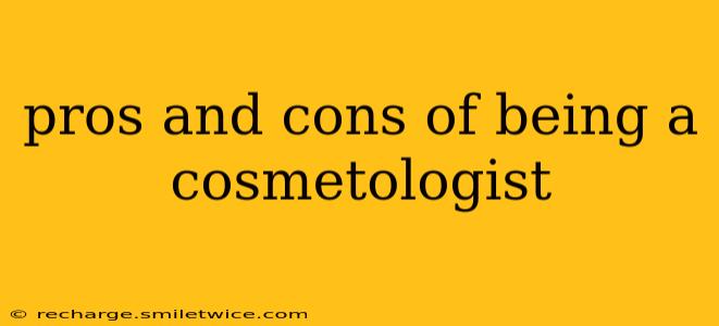 pros and cons of being a cosmetologist