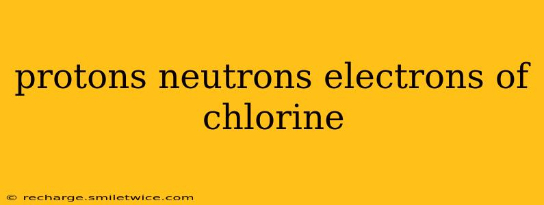 protons neutrons electrons of chlorine