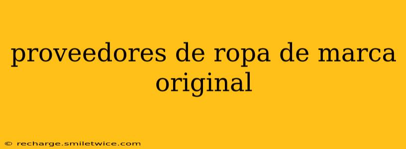 proveedores de ropa de marca original