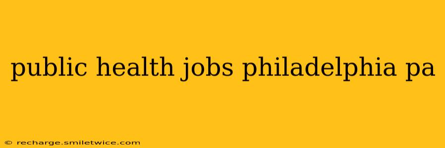public health jobs philadelphia pa