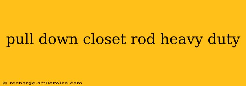 pull down closet rod heavy duty