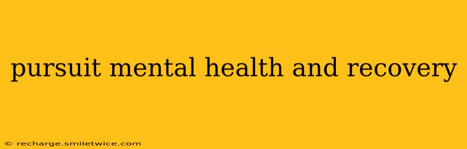 pursuit mental health and recovery