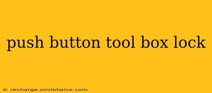 push button tool box lock