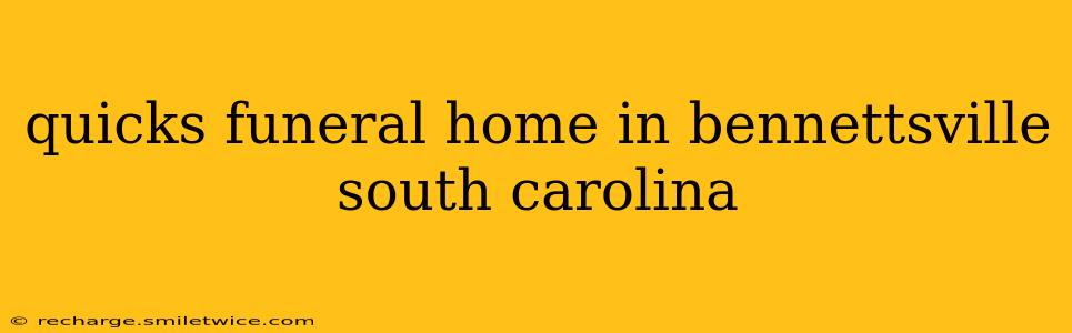 quicks funeral home in bennettsville south carolina