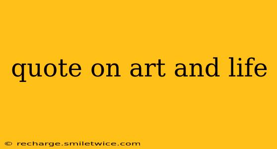quote on art and life