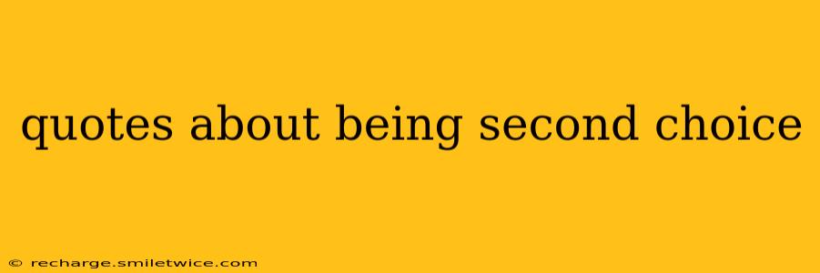 quotes about being second choice