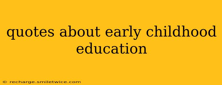 quotes about early childhood education