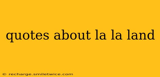 quotes about la la land