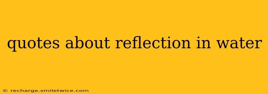 quotes about reflection in water