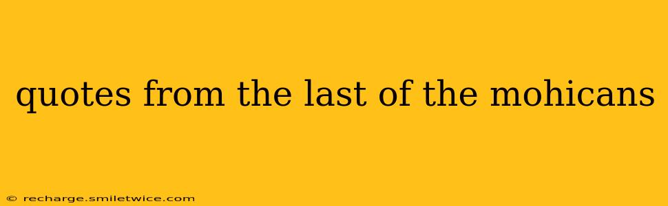 quotes from the last of the mohicans