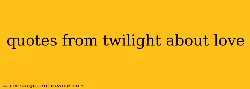 quotes from twilight about love