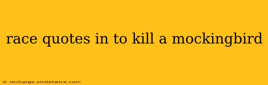 race quotes in to kill a mockingbird