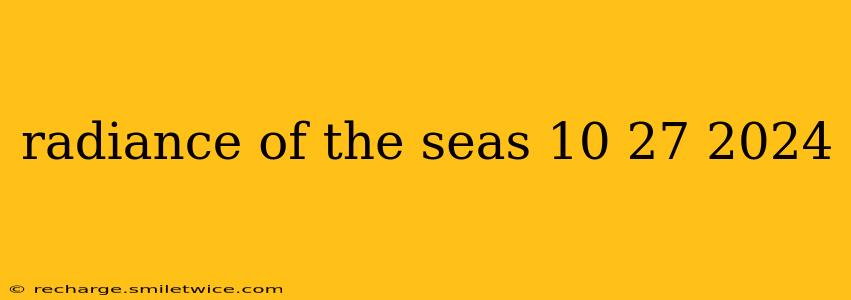 radiance of the seas 10 27 2024