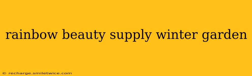 rainbow beauty supply winter garden