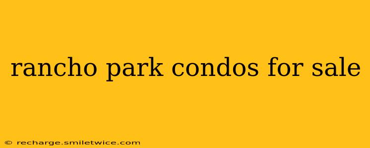 rancho park condos for sale