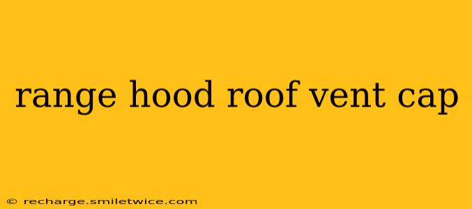 range hood roof vent cap