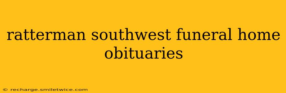 ratterman southwest funeral home obituaries