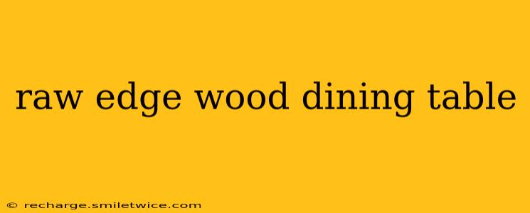raw edge wood dining table