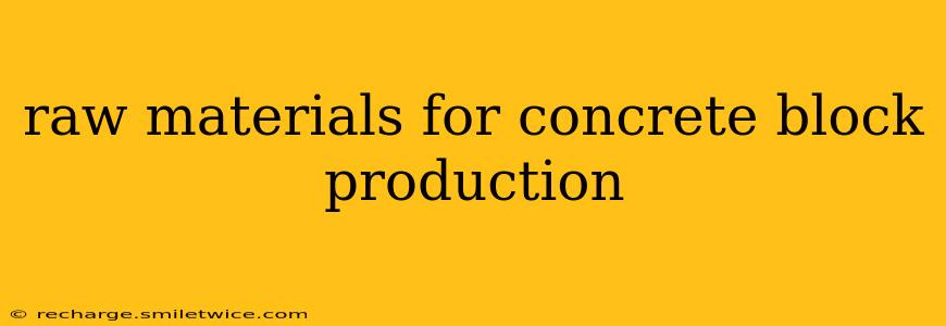 raw materials for concrete block production