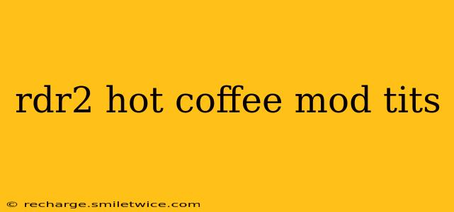 rdr2 hot coffee mod tits