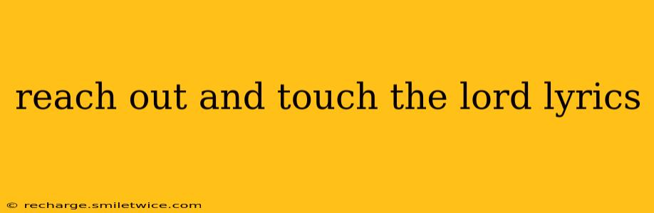 reach out and touch the lord lyrics