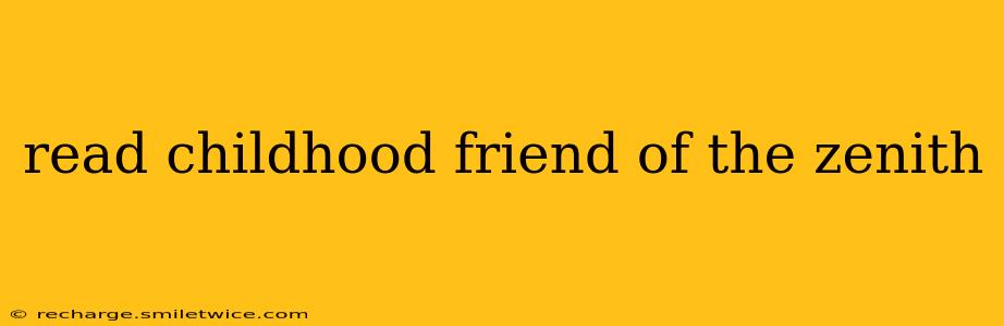 read childhood friend of the zenith