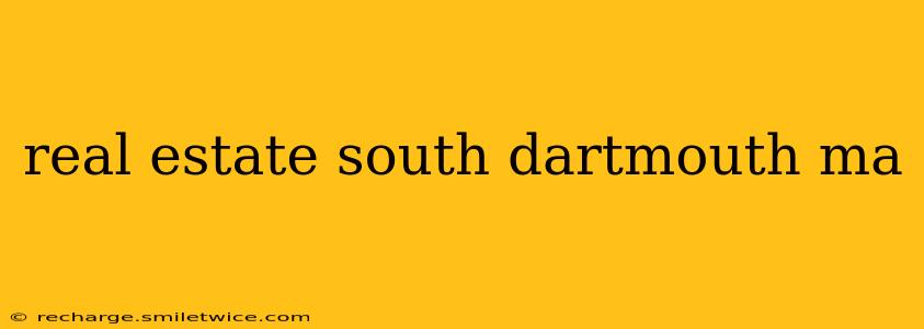 real estate south dartmouth ma