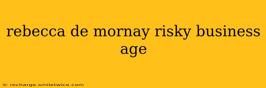 rebecca de mornay risky business age
