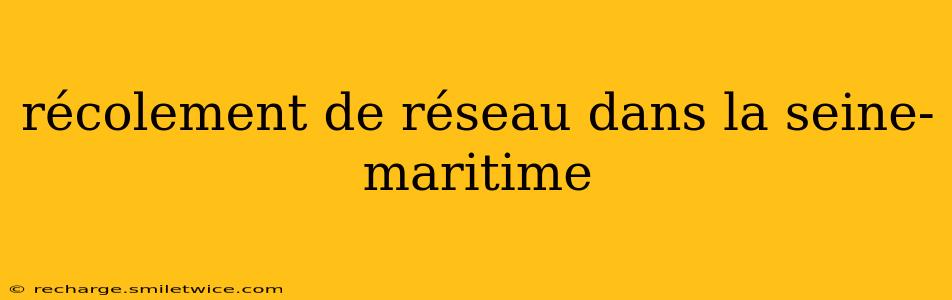 récolement de réseau dans la seine-maritime