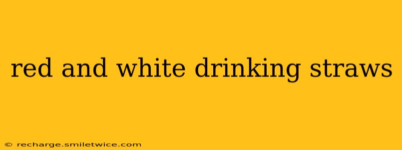 red and white drinking straws