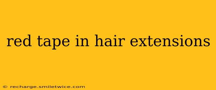 red tape in hair extensions