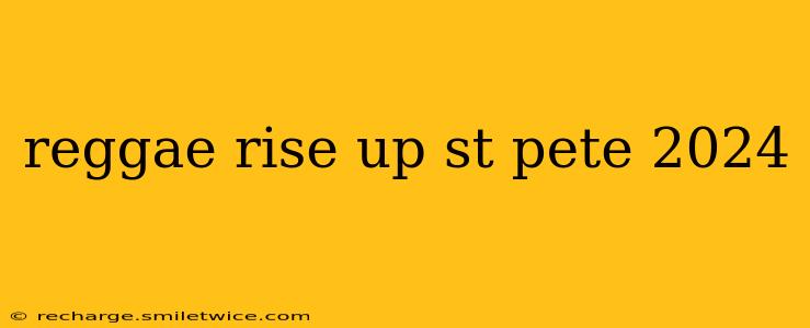 reggae rise up st pete 2024