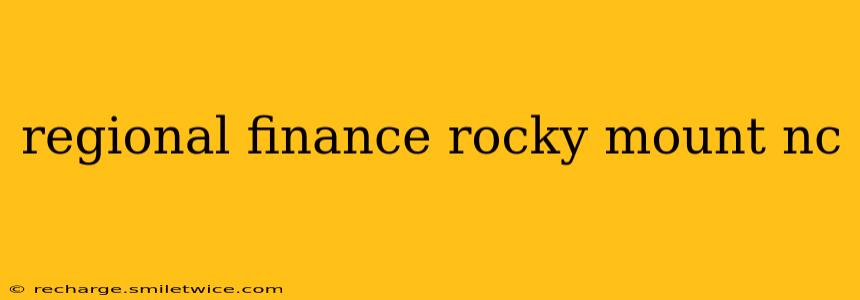 regional finance rocky mount nc