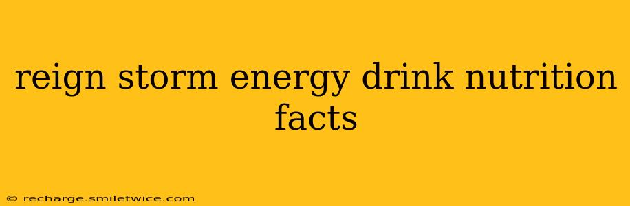reign storm energy drink nutrition facts