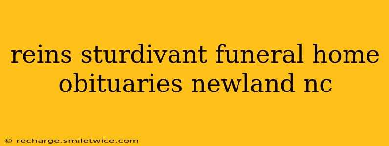 reins sturdivant funeral home obituaries newland nc