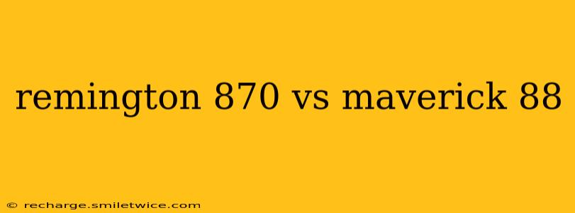 remington 870 vs maverick 88