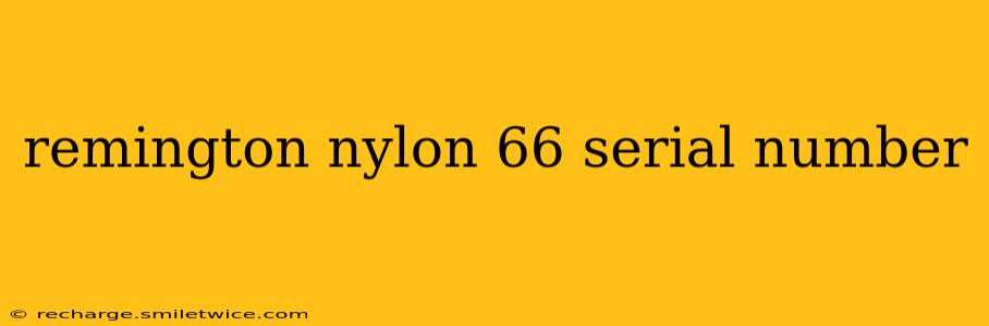 remington nylon 66 serial number