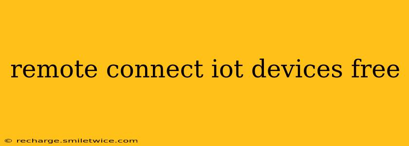 remote connect iot devices free