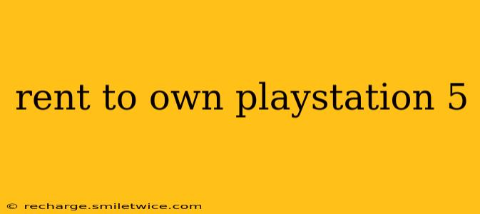 rent to own playstation 5