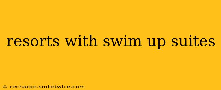 resorts with swim up suites