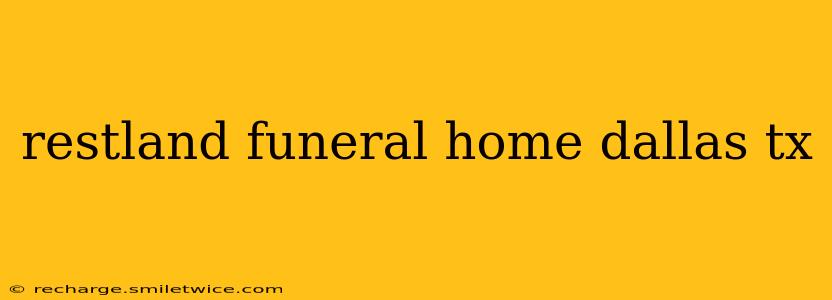 restland funeral home dallas tx