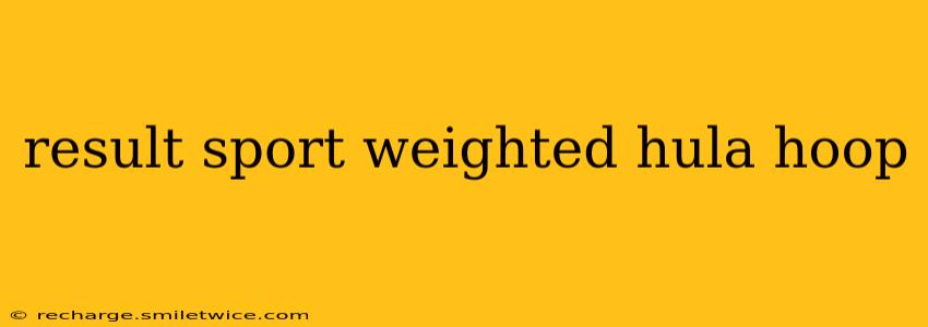 result sport weighted hula hoop