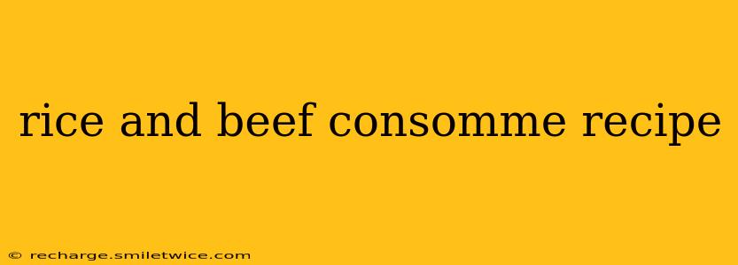 rice and beef consomme recipe