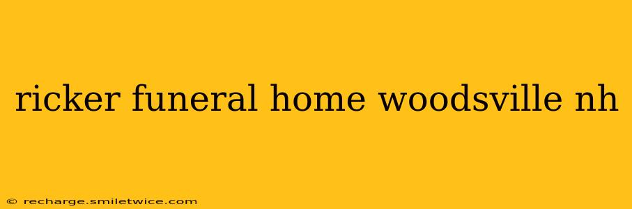 ricker funeral home woodsville nh