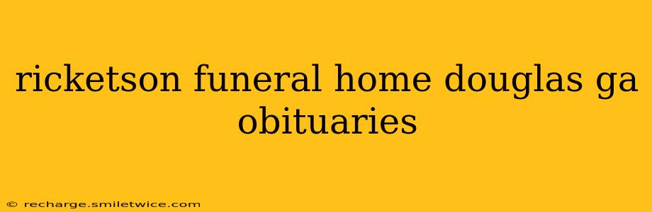 ricketson funeral home douglas ga obituaries