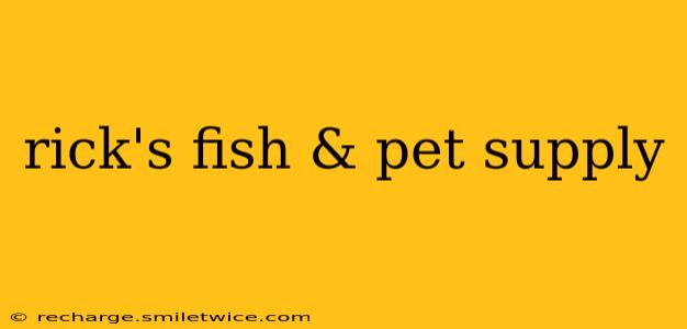 rick's fish & pet supply