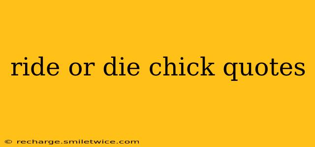 ride or die chick quotes